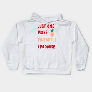 Just One More Pineapple I Promise Kids Hoodie
